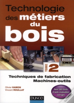 Capa do artigo Technologie Des Métiers Du Bois T.2 ; Techniques De Fabrication Et De Pose, Machines