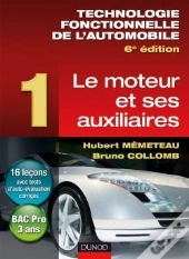 Technologie Fonctionnelle De L'Automobile T.1 ; Le Moteur Et Ses Auxiliaires ; Bac Pro (6e Édition)