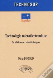Technologie Microélectronique Du Silicium Aux Circuits Integrés