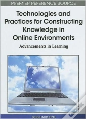 Technologies And Practices For Constructing Knowledge In Online Environments
