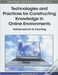 Technologies And Practices For Constructing Knowledge In Online Environments