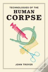 Technologies Of The Human Corpse