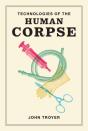 Technologies Of The Human Corpse - Preview