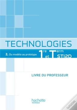 Capa do artigo Technologies T.2 ; Du Modèle Au Prototype ; 1ères Sti2d ; Livre Du Professeur