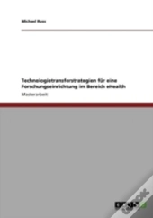 Technologietransferstrategien Far Eine Forschungseinrichtung Im Bereich Ehealth