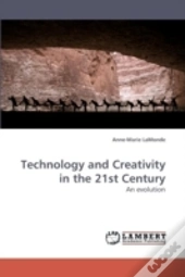 Technology And Creativity In The 21st Century