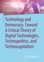 Technology And Democracy: Toward A Critical Theory Of Digital Technologies, Technopolitics, And Technocapitalism - Preview