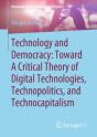 Technology And Democracy: Toward A Critical Theory Of Digital Technologies, Technopolitics, And Technocapitalism - Preview