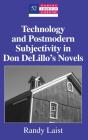 Technology And Postmodern Subjectivity In Don Delilloâ€™S Novels - Preview