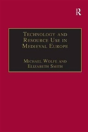 Technology And Resource Use In Medieval Europe - Preview