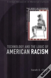 Technology And The Logic Of American Racism