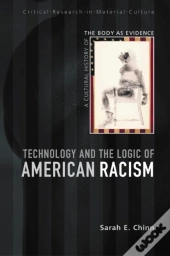 Technology And The Logic Of American Racism