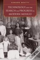 Technology And The Search For Progress In Modern Mexico
