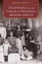 Technology And The Search For Progress In Modern Mexico - Preview