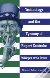 Technology And The Tyranny Of Export Controls