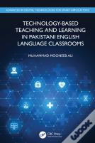 Technology-Based Teaching And Learning In Pakistani English Language Classrooms