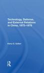 Technology, Defense, And External Relations In China, 19751978 - Preview