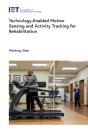 Technology-Enabled Motion Sensing And Activity Tracking For Rehabilitation - Preview