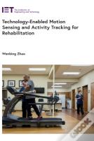 Technology-Enabled Motion Sensing And Activity Tracking For Rehabilitation