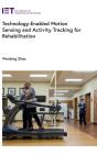 Technology-Enabled Motion Sensing And Activity Tracking For Rehabilitation - Preview
