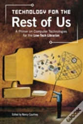Technology For The Rest Of Us