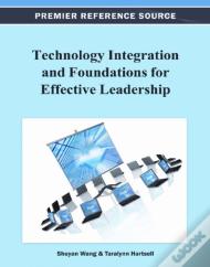 Technology Integration And Foundations For Effective Leadership