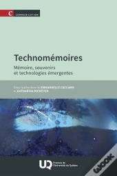 Technomémoires : Mémoire, Souvenirs Et Technologies Émergentes