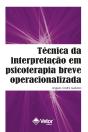 Técnica Da Interpretação Em Psicoterapia Breve Operacionalizada - Preview