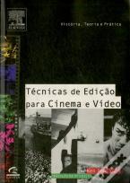 Técnicas de Edição para Cinema e Vídeo: História, Teoria e Prática