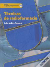 Técnicas De Radiofarmacia (2ª Edición Revisada Y Ampliada)