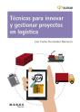 Tecnicas Para Innovar Y Gestionar Proyectos En Logistica - Preview