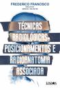 Técnicas Radiológicas, Posicionamentos e Radioanatomia Associada - Preview