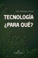 Tecnología, ¿Para Qué?