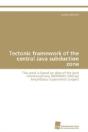 Tectonic Framework Of The Central Java Subduction Zone - Preview