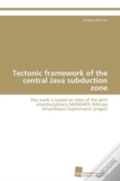 Tectonic Framework Of The Central Java Subduction Zone