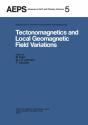 Tectonomagnetics And Local Geomagnetic Field Variations - Preview