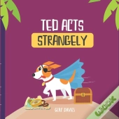 Ted Acts Strangely