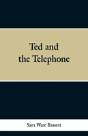 Ted And The Telephone - Preview