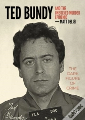 Capa do artigo Ted Bundy And The Unsolved Murder Epidemic