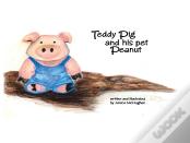 Teddy Pig And His Pet Peanut