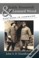 Teddy Roosevelt And Leonard Wood