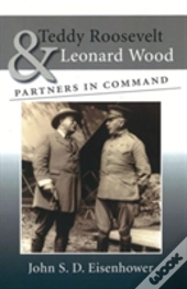 Teddy Roosevelt And Leonard Wood