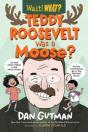 Teddy Roosevelt Was A Moose? - Preview