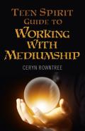 Teen Spirit Guide To Working With Mediumship