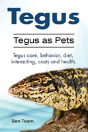 Tegus. Tegus As Pets. Tegus Care, Behavior, Diet, Interacting, Costs And Health. - Preview