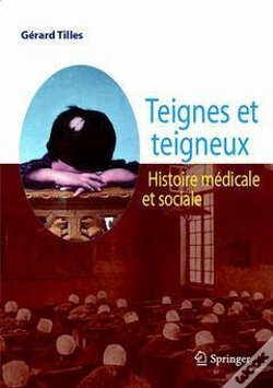 Capa do artigo Teignes Et Teigneux ; Histoire Médicale Et Sociale