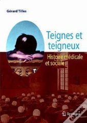 Teignes Et Teigneux ; Histoire Médicale Et Sociale