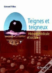 Capa do artigo Teignes Et Teigneux ; Histoire Médicale Et Sociale