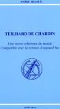Teilhard De Chardin, Une Vision Coherente Du Monde Compatible Avec La Science D'Aujourd'Hui - Preview