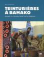 Teinturières À Bamako ; Quand La Couleur Sort De Sa Réserve... - Preview